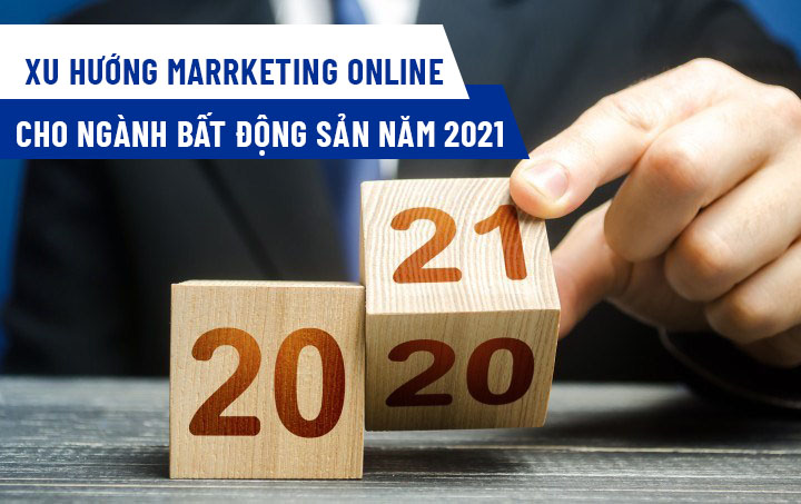 xu hướng marketing online bđs 2021